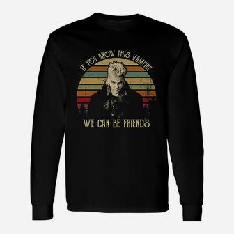If You Know This Vampire We Can Be Friends Vintage Unisex Long Sleeve | Crazezy UK