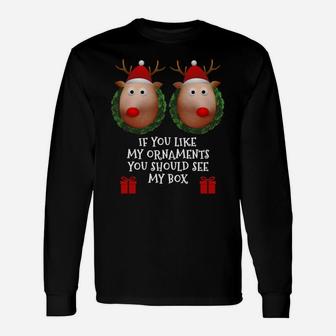If You Like My Ornaments You Should See My Box Christmas Sweatshirt Unisex Long Sleeve | Crazezy DE