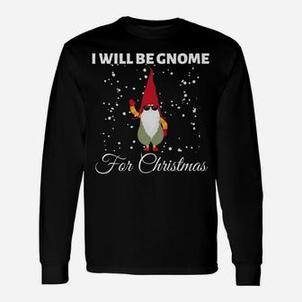 I'll Be Gnome For Christmas Present Xmas Cute For Christians Unisex Long Sleeve | Crazezy