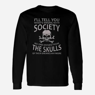 Ill Tell You Whats Wrong With Society Unisex Long Sleeve | Crazezy