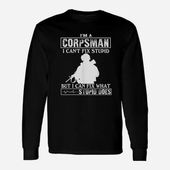 Im A Corpsman I Cant Fix Stupid Unisex Long Sleeve | Crazezy