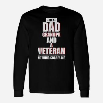 I'm A Dad Grandpa And A Veteran Nothing Scares Me Unisex Long Sleeve | Crazezy AU