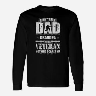 I'm A Dad Grandpa And Veteran Nothing Scares Me Unisex Long Sleeve | Crazezy UK