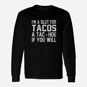 Im A For Tacos A Tachoe If You Will Unisex Long Sleeve | Crazezy