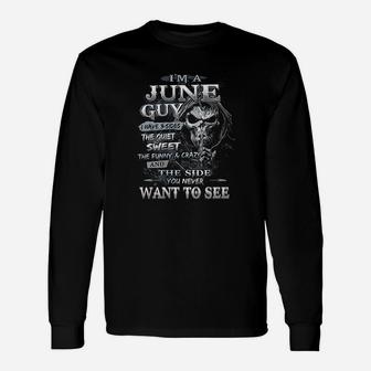 Im A June Guy I Have 3 Sides The Quiet And Sweet Unisex Long Sleeve | Crazezy AU