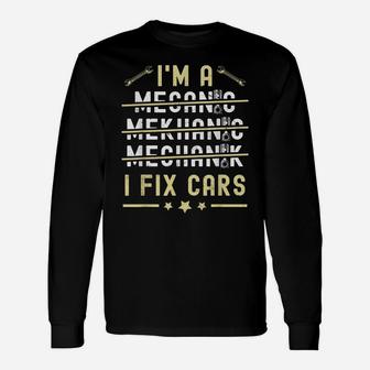 I'm A Mechanic I Fix Cars Funny Saying Auto Repairman Unisex Long Sleeve | Crazezy DE
