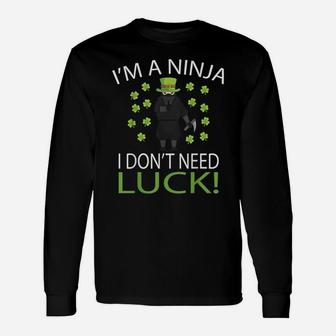I'm A Ninja I Don't Need Luck - Saint Patrick Day Unisex Long Sleeve | Crazezy AU