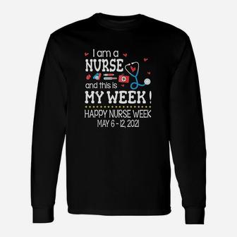 Im A Nurse N This Is My Week Happy Nurse Week May Unisex Long Sleeve | Crazezy UK