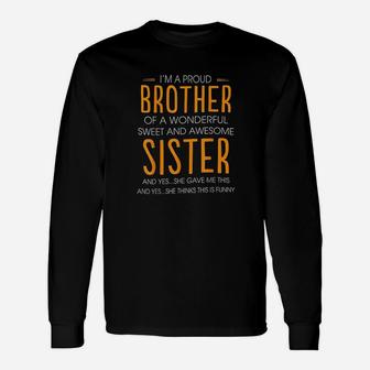 Im A Proud Brother Of A Wonderful Sweet And Awesome Sister Unisex Long Sleeve | Crazezy UK