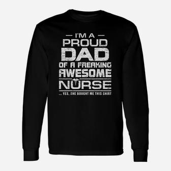 Im A Proud Dad Of A Freaking Awesome Nurse For Father Unisex Long Sleeve | Crazezy DE