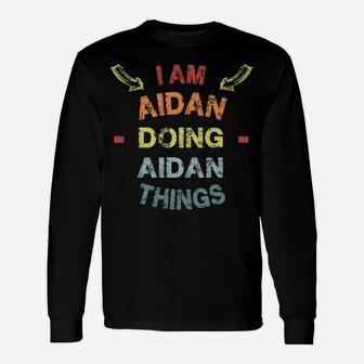 I'm Aidan Doing Aidan Things Cool Funny Christmas Gift Unisex Long Sleeve | Crazezy