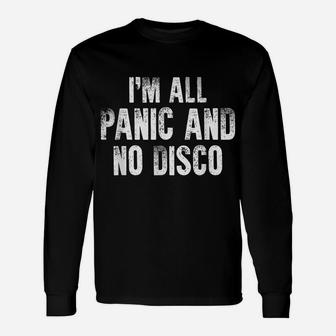 I'm All Panic And No Disco Unisex Long Sleeve | Crazezy CA