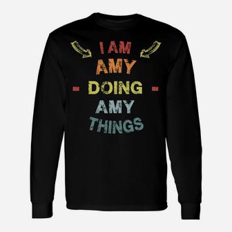 I'm Amy Doing Amy Things Cool Funny Christmas Gift Unisex Long Sleeve | Crazezy CA