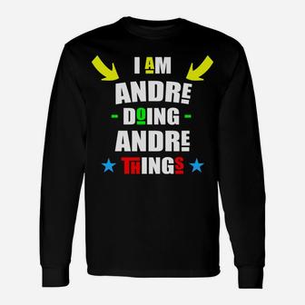 I'm Andre Doing Andre Things Cool Funny Christmas Unisex Long Sleeve | Crazezy