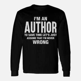 I'm An Author And I'm Never Wrong Xmas Birthday Long Sleeve T-Shirt - Monsterry UK