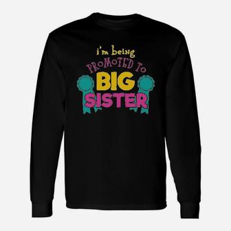 Im Being Promoted To Big Sister Unisex Long Sleeve | Crazezy DE