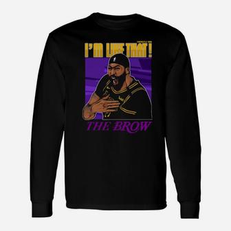 I'm Like That The Brow Long Sleeve T-Shirt - Monsterry DE