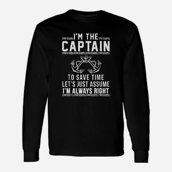 I’m The Captain To Save Time Let’s Just Assume I’m Always Right Shirt Long Sleeve T-Shirt - Thegiftio