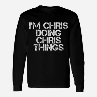 I'm Chris Doing Chris Things Funny Christmas Gift Idea Unisex Long Sleeve | Crazezy