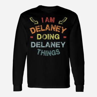 I'm Delaney Doing Delaney Things Cool Funny Christmas Gift Unisex Long Sleeve | Crazezy