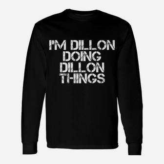 I'm Dillon Doing Dillon Things Funny Birthday Name Gift Idea Unisex Long Sleeve | Crazezy UK