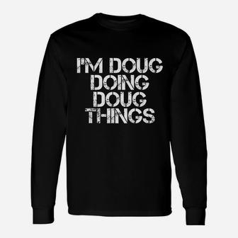 Im Doug Doing Doug Things Funny Birthday Name Gift Idea Unisex Long Sleeve | Crazezy UK