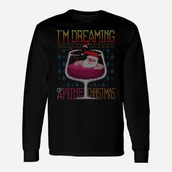 I'm Dreaming Of A Wine Christmas Red Wine Ugly X-Mas Sweater Sweatshirt Unisex Long Sleeve | Crazezy