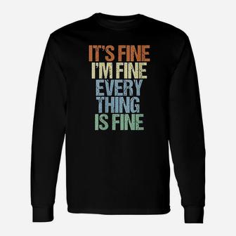 Im Fine Its Fine Everything Is Fine Okay Fun Vintage Quote Unisex Long Sleeve | Crazezy AU