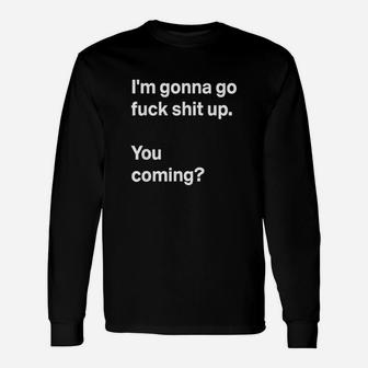 Im Gonna Go Up You Coming Funny Unisex Long Sleeve | Crazezy