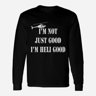 Im Heli Good Helicopter Pilot Father Day Gift Unisex Long Sleeve | Crazezy