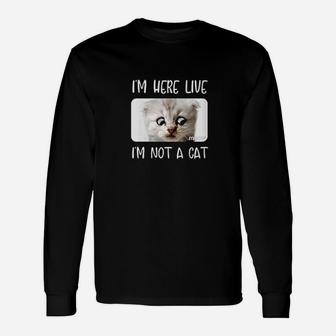 Im Here Live Im Not A Cat Zoom Call Meme Humor Funny Gift Unisex Long Sleeve | Crazezy CA