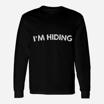 Im Hiding Unisex Long Sleeve | Crazezy AU