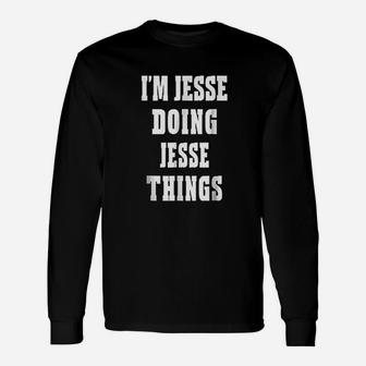 Im Jesse Doing Jesse Things Funny First Name Unisex Long Sleeve | Crazezy AU