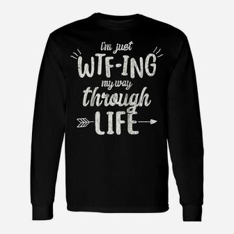 I'm Just Wtf-Ing My Way Through Life Gift Funny Quote Raglan Baseball Tee Unisex Long Sleeve | Crazezy AU