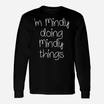 I'm Mindy Doing Funny Things Women Name Birthday Gift Idea Unisex Long Sleeve | Crazezy AU