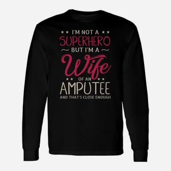 I'm Not A Superhero But I'm A Wife Of An Amputee Gifts Unisex Long Sleeve | Crazezy DE