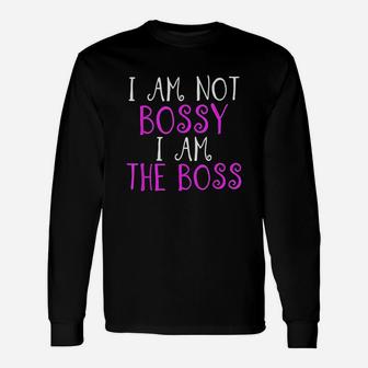 Im Not Bossy I Am The Boss Unisex Long Sleeve | Crazezy CA