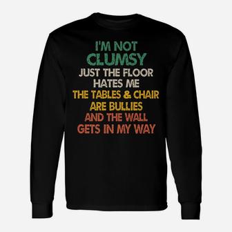 I'm Not Clumsy Funny People Saying Sarcastic Gifts Men Women Unisex Long Sleeve | Crazezy CA