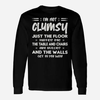 I'm Not Clumsy Funny People Saying Sarcastic Shirt Gifts Unisex Long Sleeve | Crazezy