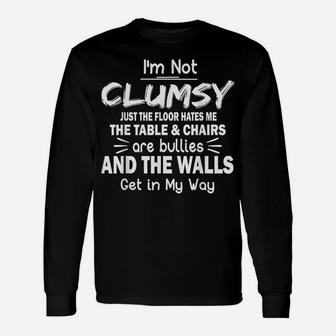 I'm Not Clumsy T Shirt Funny People Saying Sarcastic Gifts Unisex Long Sleeve | Crazezy
