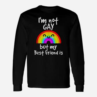I'm Not Gay But My Best Friend Is - Gay Pride Unisex Long Sleeve | Crazezy
