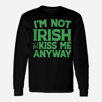 I'm Not Irish But Kiss Me Anyway St Patrick's Day Long Sleeve T-Shirt - Monsterry AU