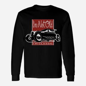 I'm Not Old I'm Classic Funny Car Graphic Sweatshirt Unisex Long Sleeve | Crazezy AU