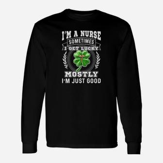 I'm A Nurse Sometimes I Get Lucky Irish St Patrick's Day Long Sleeve T-Shirt - Monsterry AU