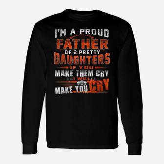 I'm Proud Father Of 2 Awesome Daughters Funny Dad Tee Unisex Long Sleeve | Crazezy