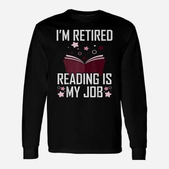 I'm Retired Reading Is My Job Unisex Long Sleeve | Crazezy CA