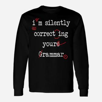 I'm Silently Correcting Your Grammar High School Unisex Long Sleeve | Crazezy