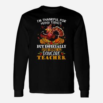 I'm Thankful For Many Things And For Being A Daycare Teacher Long Sleeve T-Shirt - Monsterry DE
