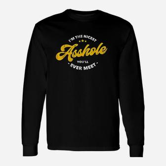 Im The Nicest Ashole You Will Ever Meet Unisex Long Sleeve | Crazezy