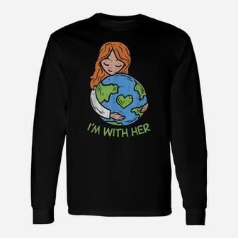 Im With Her Earth Day Shirt Pro Save Environment Eco Gift Unisex Long Sleeve | Crazezy AU